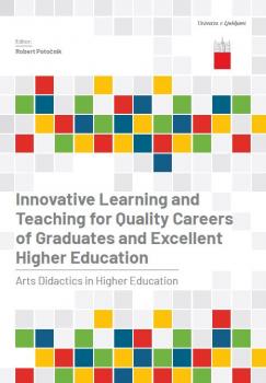 Innovative Learning and Teaching for Quality Careers of Graduates and Excellent Higher Education: Arts Didactics in Higher Education