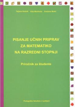 Pisanje učnih priprav za matematiko na razredni stopnji: priročnik za študente